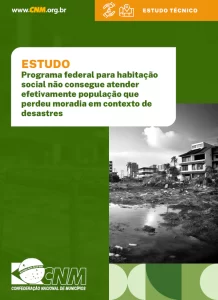 Estudo da CNM aponta que mais de 5 milhões de pessoas perderam moradias nos últimos 10 anos por desastres