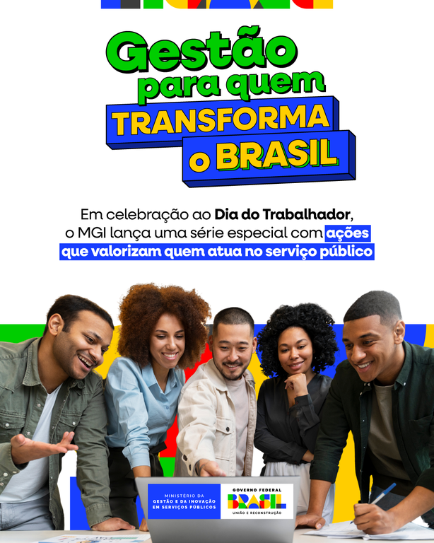 Gestão para quem transforma o Brasil: conheça as ações do MGI que ...