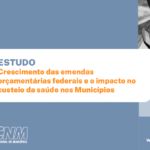 Estudo da CNM mostra dependência crescente de emendas parlamentares no financiamento da Saúde