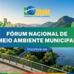 CNM lança Fórum Nacional de Meio Ambiente Municipal