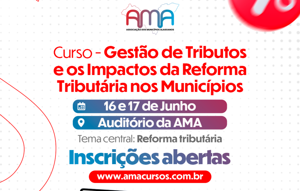 Curso da AMA debate impactos da Reforma Tributária e estratégias para fortalecer a arrecadação municipal
